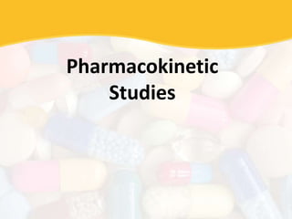 Pharmacokinetic
Studies
 