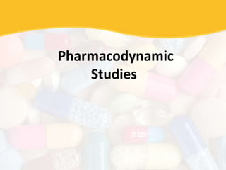 Pharmacodynamic
Studies
 