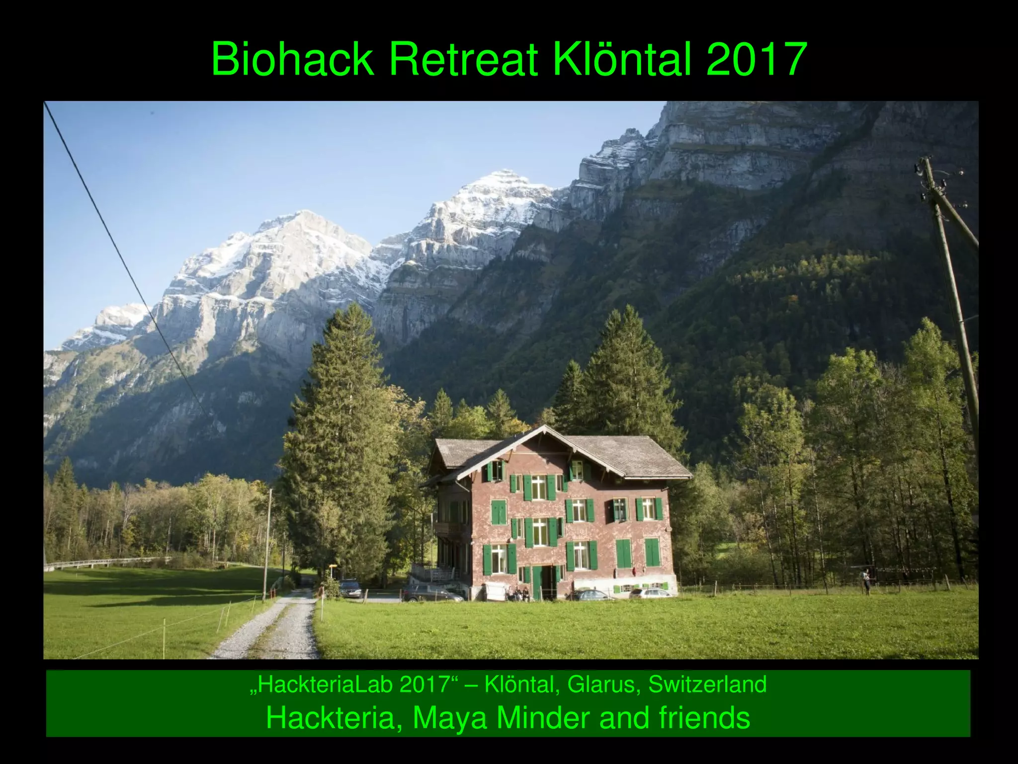    
Biohack Retreat Klöntal 2017
„HackteriaLab 2017“ – Klöntal, Glarus, Switzerland
Hackteria, Maya Minder and friends
 