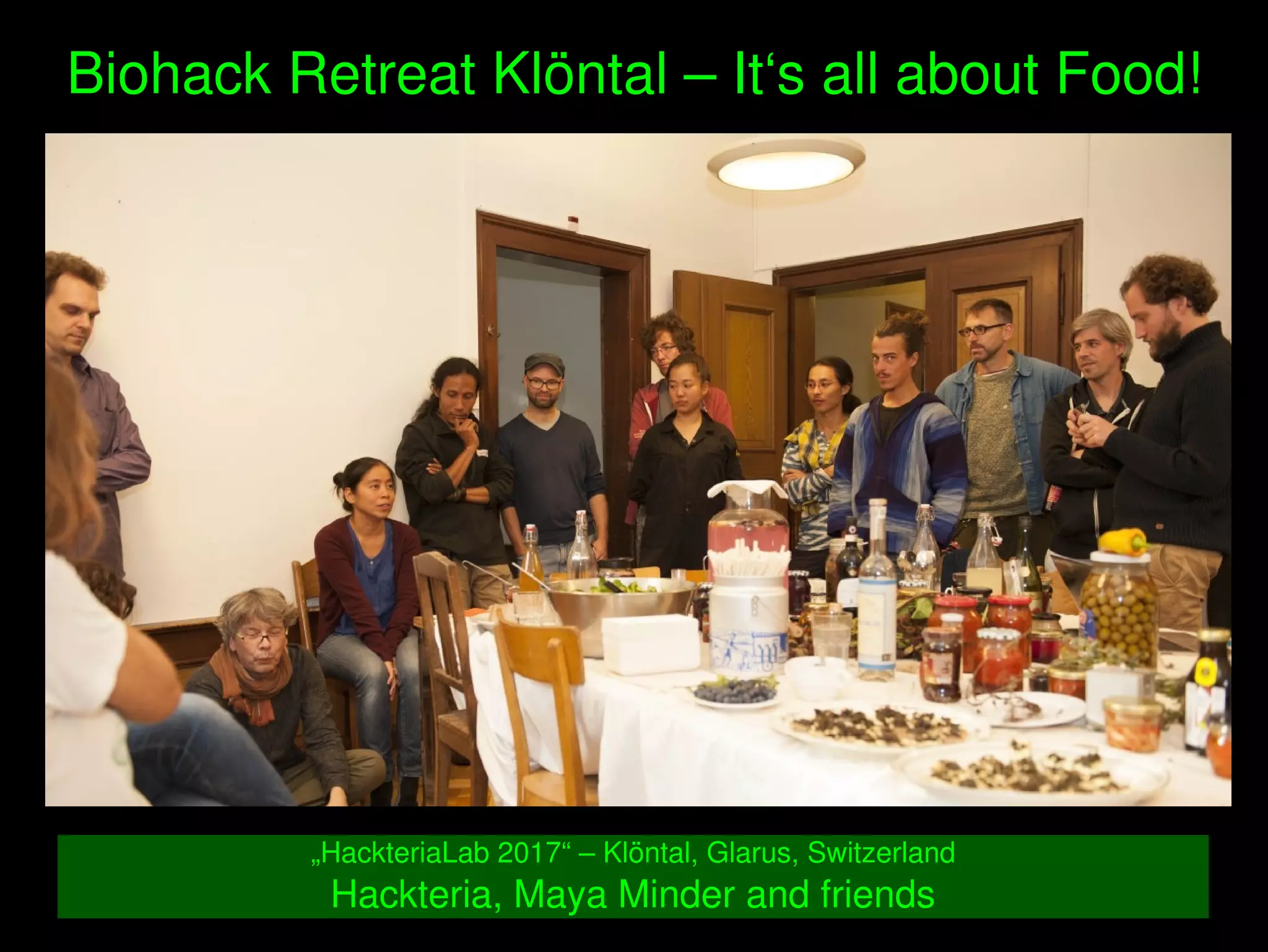    
Biohack Retreat Klöntal – It‘s all about Food!
„HackteriaLab 2017“ – Klöntal, Glarus, Switzerland
Hackteria, Maya Minder and friends
 