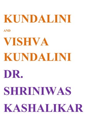 KUNDALINI
AND



VISHVA
KUNDALINI
DR.
SHRINIWAS
KASHALIKAR
 