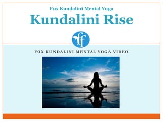 Fox Kundalini Mental Yoga


Kundalini Rise

FOX KUNDALINI MENTAL YOGA VIDEO
 