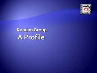 Kundan GroupA Profile 