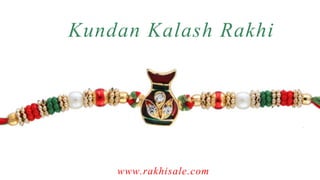 www.rakhisale.com
KundanKalashRakhi
 