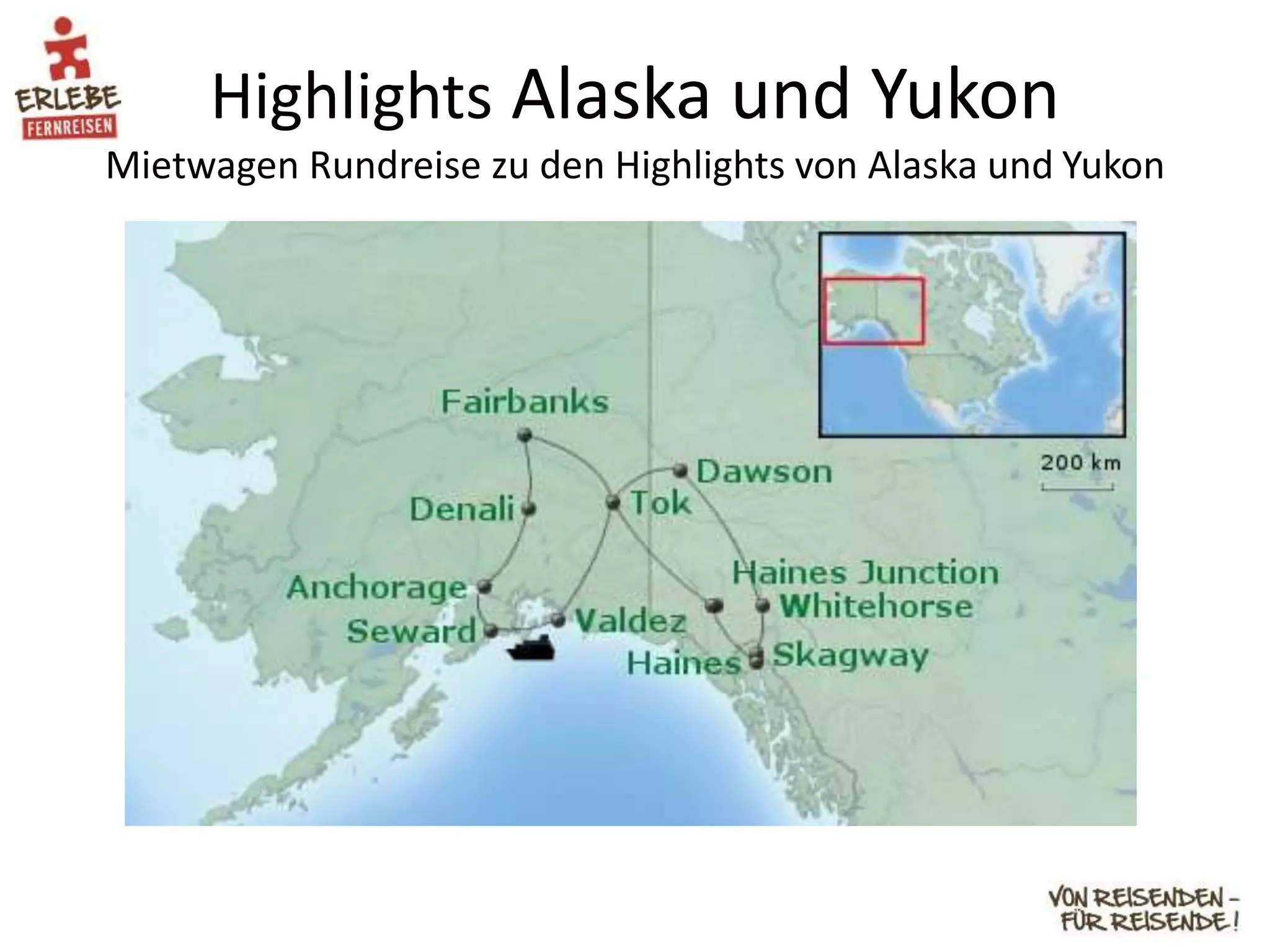Highlights Alaska und Yukon
Mietwagen Rundreise zu den Highlights von Alaska und Yukon
 