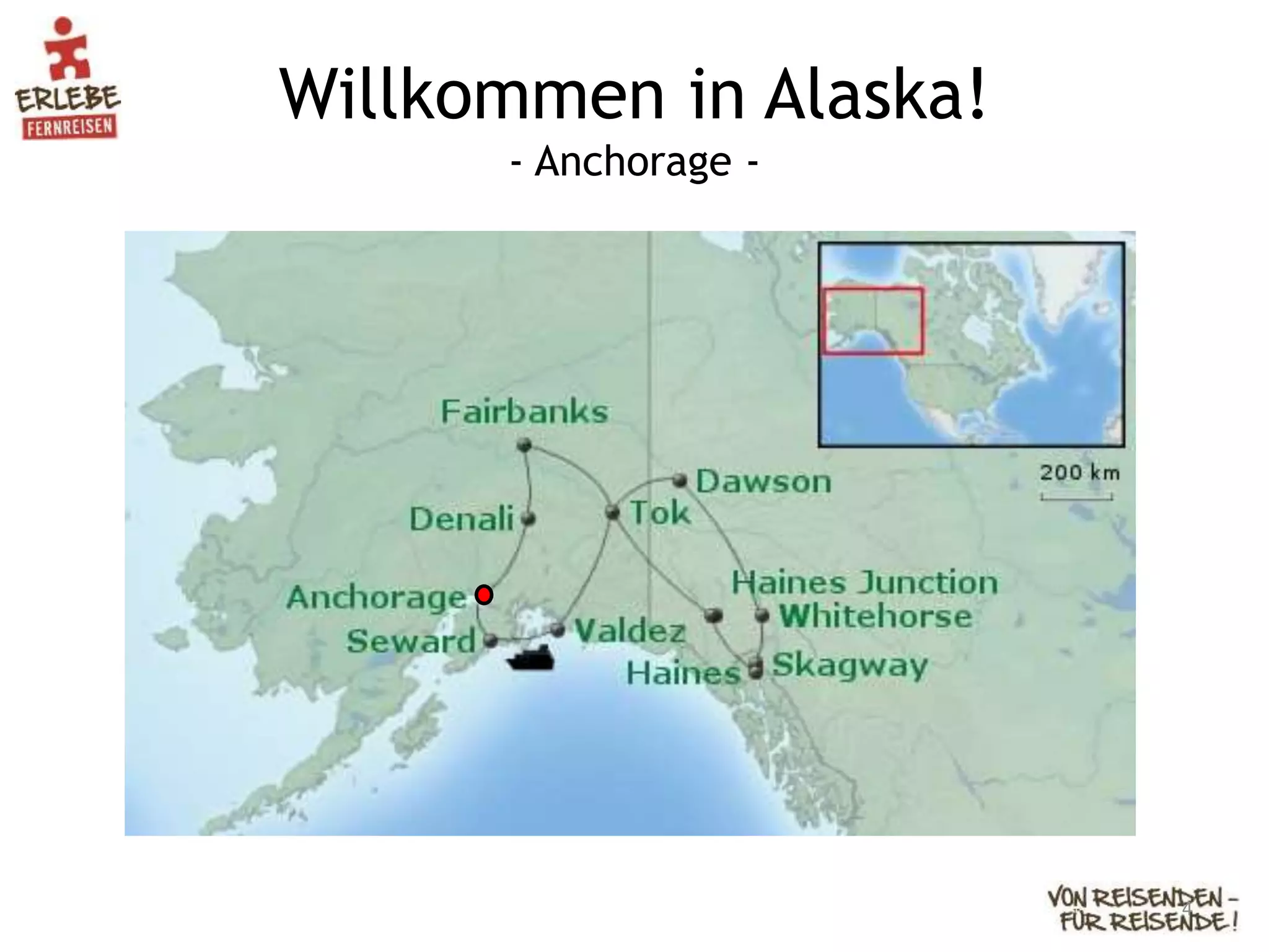 Willkommen in Alaska!
- Anchorage -
4
 