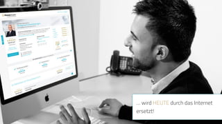 www.ProvenExpert.com
… wird HEUTE durch das Internet
ersetzt!
 