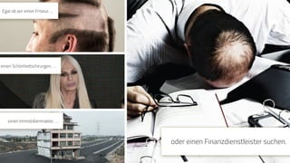 www.ProvenExpert.com
oder einen Finanzdienstleister suchen:
Egal ob wir einen Friseur, …
einen Schönheitschirurgen, …
einen Immobilienmakler, …
oder einen Finanzdienstleister suchen.
 