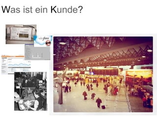 W as ist ein  K unde ? 