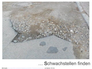 …  S chwachstellen finden (Bild Quelle:  http://www.flickr.com/photos/mecklenburg/4953505172/sizes/l/in/photostream/   von Mueritz / CC 2.0) 