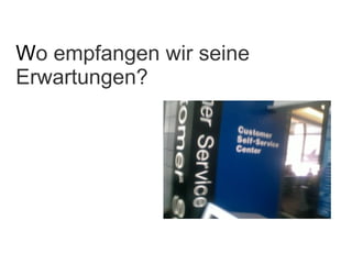 W o empfangen wir seine Erwartungen? 