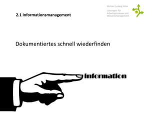 2.1 Informationsmanagement
Dokumentiertes schnell wiederfinden
 
