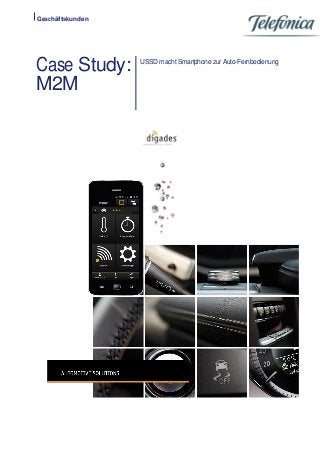 Geschäftskunden 
Case Study: M2M 
USSD macht Smartphone zur Auto-Fernbedienung 
 