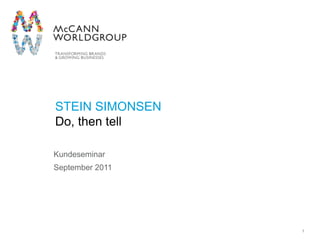 1 Stein simonsenDo, then tell Kundeseminar September 2011 