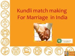 Kundli match making
For Marriage in India
www.fortunespeaks.com
 