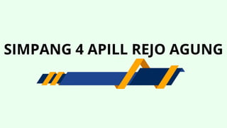 SIMPANG 4 APILL REJO AGUNG
 
