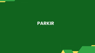 PARKIR
 