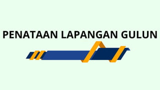PENATAAN LAPANGAN GULUN
 