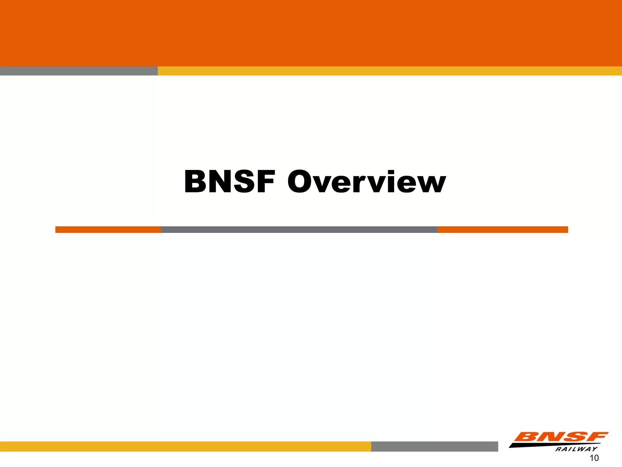 BNSF Overview




                10
 