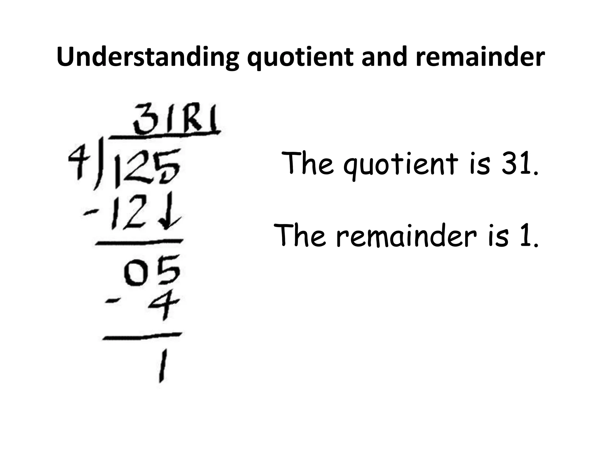Understanding quotient and remainder


                The quotient is 31.

               The remainder is 1.
 