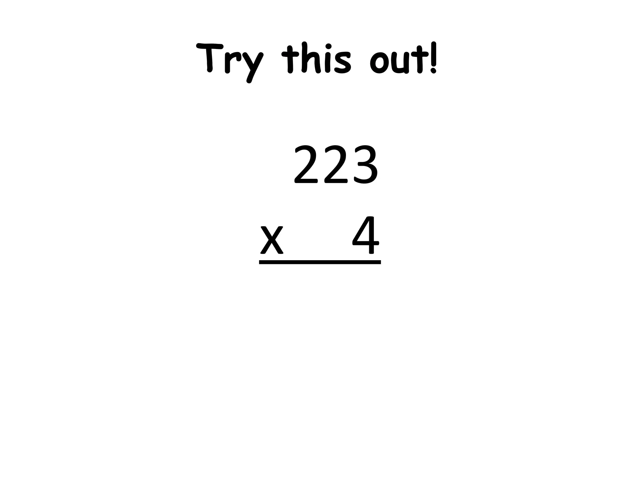 Try this out!

    223
   x 4
 