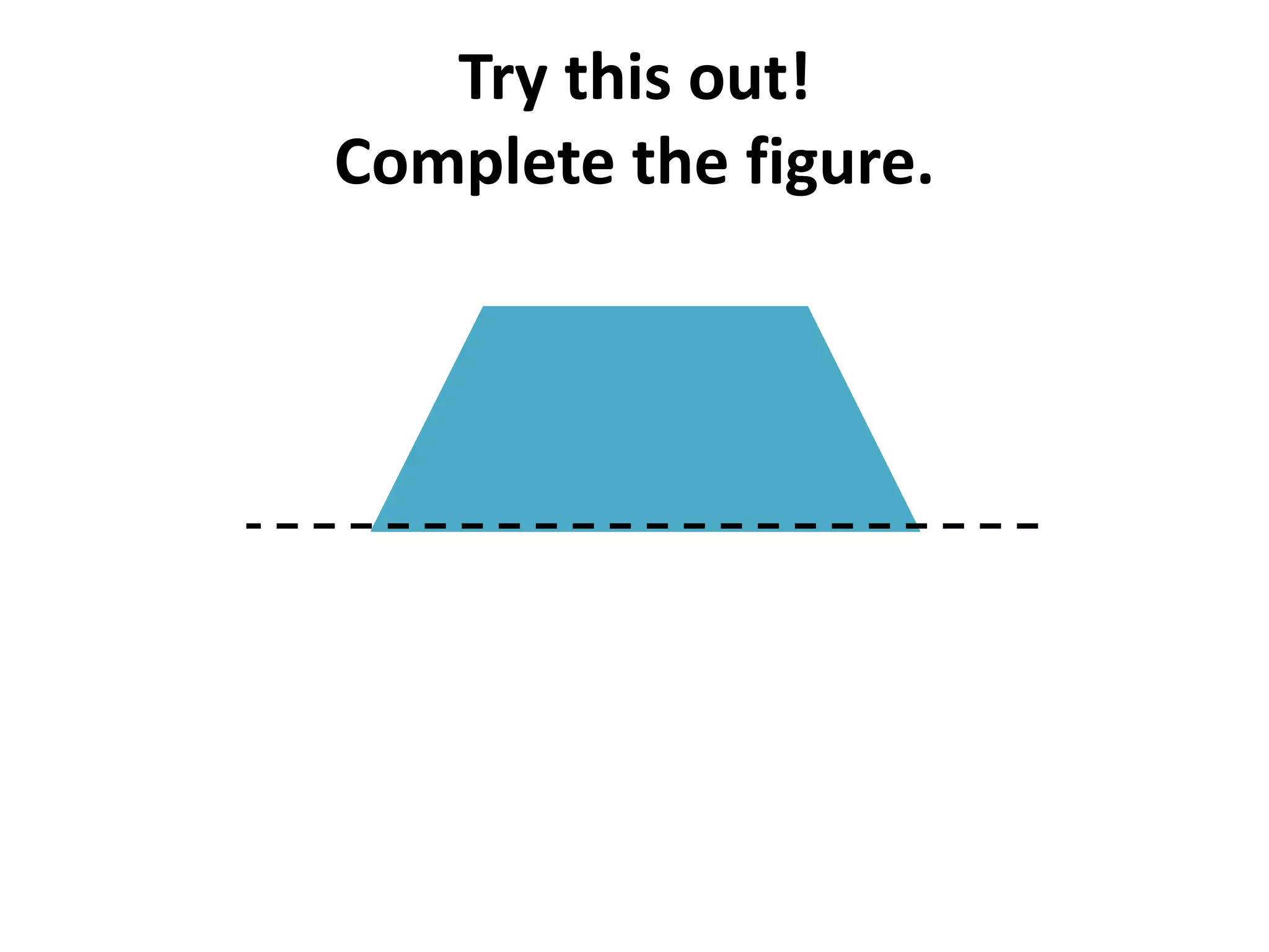 Try this out!
Complete the figure.
 