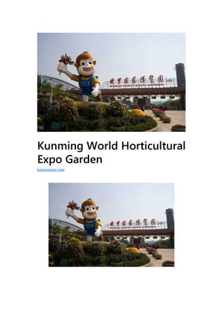 Kunming World Horticultural
Expo Garden
hanjourney.com
 