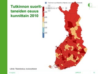 Tutkinnon suorittaneiden osuus
kunnittain 2010

Lähde: Tilastokeskus, koulutustilastot
17.4.2013

2HPO.FI

13

 