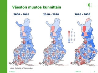 Väestön muutos kunnittain

Lähde: Kuntaliitto ja Tilastokeskus
17.4.2013

2HPO.FI

3

 