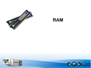 RAM
 