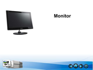 Monitor
 