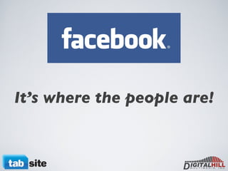 It’s w here the people are! 