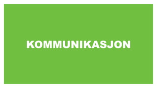 KOMMUNIKASJON
 