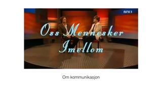 Om kommunikasjon
 