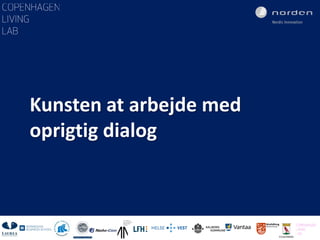 Klik for at redigere i master
Klik for at redigere i master
1
Kunsten at arbejde med
oprigtig dialog
 