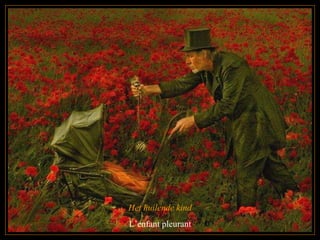 Het huilende kind L’enfant pleurant 