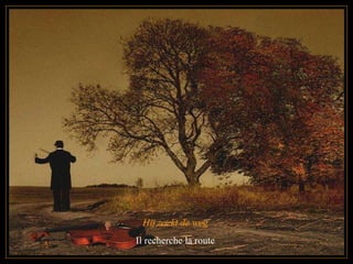 Hij zoekt de weg  Il recherche la route  