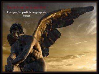 Toen ik de taal van de engel sprak Lorsque j'ai parlé la language de l'ange 