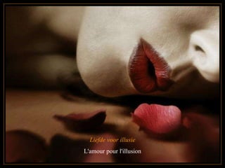Liefde voor illusie L'amour pour l'illusion 