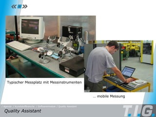 Quality Assistant Typischer Messplatz mit Messinstrumenten …  mobile Messung Quality Assistant  / Softwaremodule / Quality Assistant / Kunststoffbranche / Agenda 