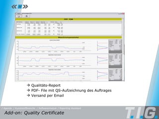 Reporting Assistant Qualitäts-Report PDF- File mit QS-Aufzeichnung des Auftrages  Versand per Email Add-on: Quality Certificate / Softwaremodule / Reporting Assistant / Kunststoffbranche / Agenda 