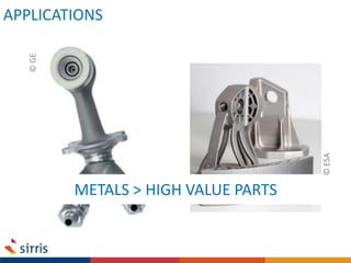 APPLICATIONS
METALS > HIGH VALUE PARTS
©ESA
©GE
 