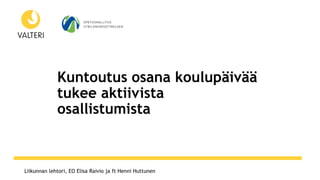 www.otf2017.fiLiikunnan lehtori, EO Elisa Raivio ja ft Henni Huttunen
Kuntoutus osana koulupäivää
tukee aktiivista
osallistumista
 