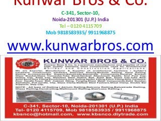 Kunwar Bros & Co.
C-341, Sector-10,
Noida-201301 (U.P.) India
Tel – 0120 4115709
Mob 9818583935/ 9911968875

www.kunwarbros.com

 