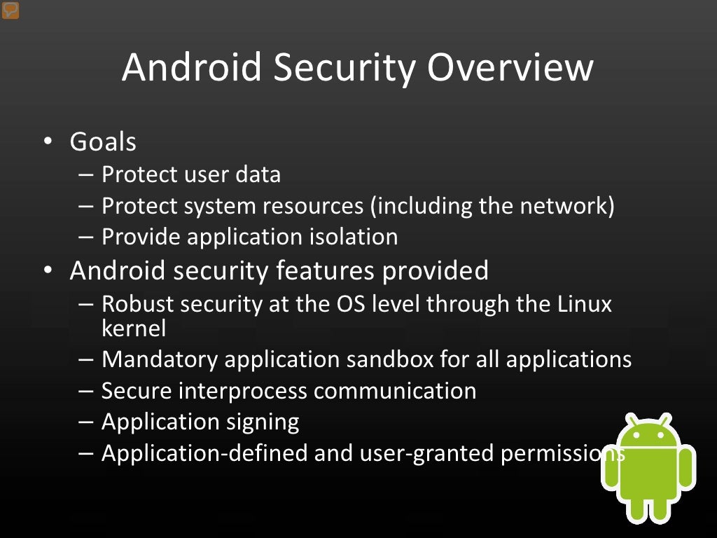 Android Security Overview(cont.)• Application Sandbox: