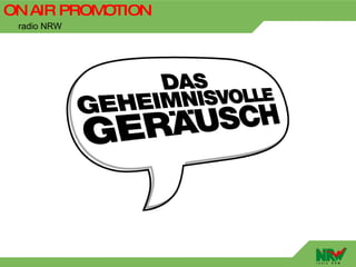 ON AIR PROMOTION
 radio NRW
 