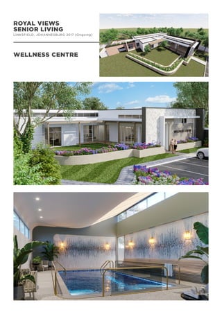 ROYAL VIEWS
SENIOR LIVING
LINKSFIELD, JOHANNESBURG 2017 (Ongoing)
WELLNESS CENTRE
 