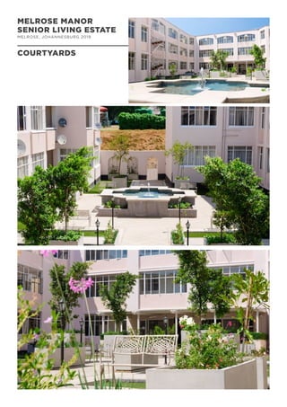 MELROSE MANOR
SENIOR LIVING ESTATE
MELROSE, JOHANNESBURG 2019
COURTYARDS
 