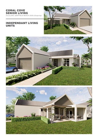 CORAL COVE
SENIOR LIVING
ZULULAMI, SHEFFIELD BEACH 2020 (Ongoing)
INDEPENDANT LIVING
UNITS
 