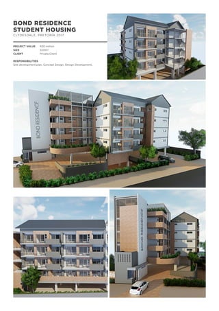 BOND RESIDENCE
STUDENT HOUSING
CLYDESDALE, PRETORIA 2017
PROJECT VALUE	 R30 million
SIZE		 3331m2
CLIENT		 Private Client
RESPONSIBILITIES
Site development plan, Concept Design, Design Development,
 